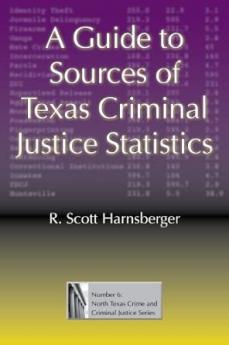 A Guide to Sources of Texas Criminal Justice Statistics