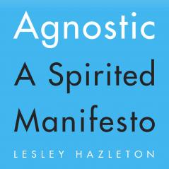 Agnostic: A Spirited Manifesto