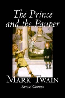 The Prince and the Pauper: A Tale for Young People of All Ages