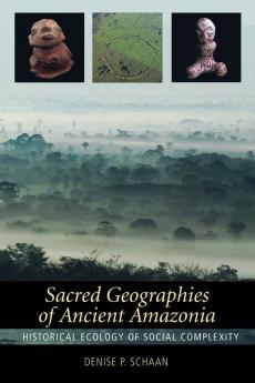 Sacred Geographies of Ancient Amazonia