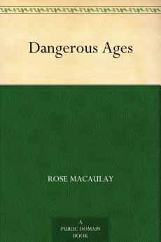 Dangerous Ages by Dame Rose Macaulay Fiction Romance Literary