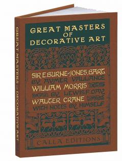 Great Masters of Decorative Art: Burne-Jones | Morris | and Crane (Calla Editions)