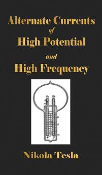 Experiments with Alternate Currents of High Potential and High Frequency