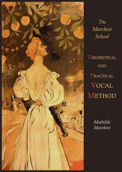 Theoretical and Practical Vocal Method