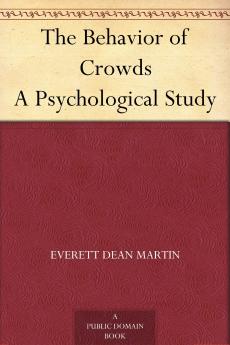 The Behavior of Crowds; A Psychological Study