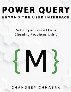Power Query Beyond The User Interface: Solving Advanced Data Cleaning Problems Using M