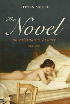 The Novel: An Alternative History 1600-1800