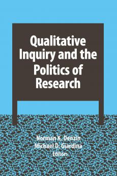 Qualitative Inquiry and the Politics of Research
