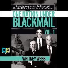 One Nation Under Blackmail: The Sordid Union Between Intelligence and Crime that Gave Rise to Jeffrey Epstein VOL.1