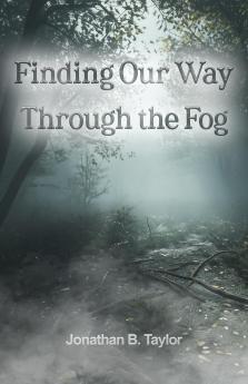 Finding Our Way Through the Fog
