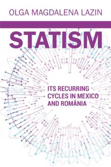 Statism Its Recurring Cycles in Mexico and Romania