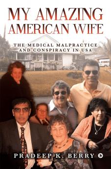 My Amazing American Wife : The Medical Malpractice and Conspiracy in USA