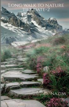 Long walk to nature till date-2