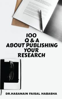 100 Q&A ABOUT PUBLISHING YOUR RESEARCH
