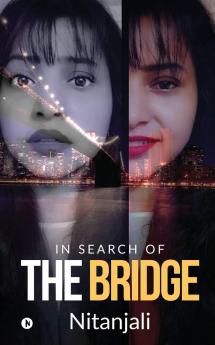 The Bridge : In search of