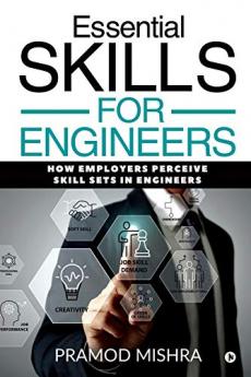 Essential Skills for Engineers : How Employers Perceive Skill Sets in Engineers