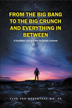 From the Big Bang to the Big Crunch and Everything In Between