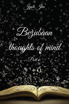 Bezubaan thoughts of mind Part 6