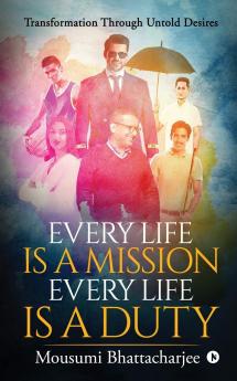 EVERY LIFE IS A MISSION EVERY LIFE IS A DUTY