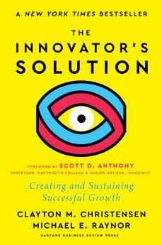 Innovator's Solution with a New Foreword