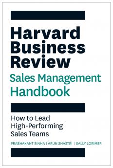 Harvard Business Review Sales Management Handbook: How to Lead High-performing Sales Teams