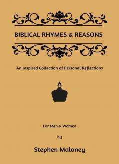 Biblical Rhymes & Reasons: An Inspired Collection of Personal Reflections