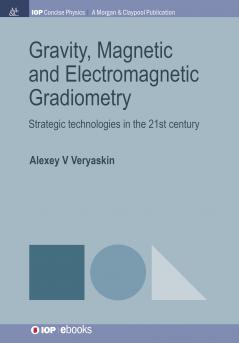 Gravity Magnetic and Electromagnetic Gradiometry