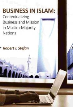 Business in Islam: Contextualizing Business and Mission in Muslim-Majority Nations