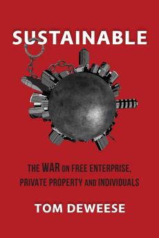 Sustainable: The WAR on Free Enterprise Private Property and Individuals