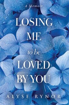 Losing Me to be Loved by You: A Memoir