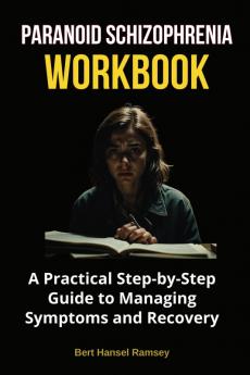 Paranoid Schizophrenia Workbook