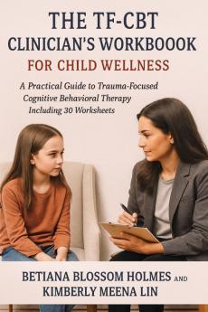 The TF-CBT Clinician's Workbook for Child Wellness