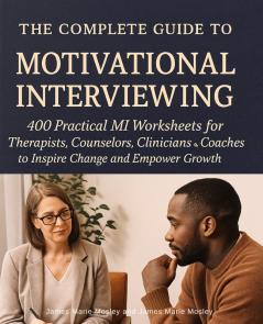 The Complete Guide to Motivational Interviewing