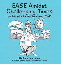 EASE Amidst Challenging Times: Simple Practices For Inner Peace Beyond COVID