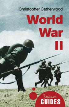 World War II - A Beginner's Guide (Beginner's Guides)