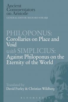 Philoponus: Corollaries on Place and Void with Simplicius: Against Philoponus on the Eternity of the World