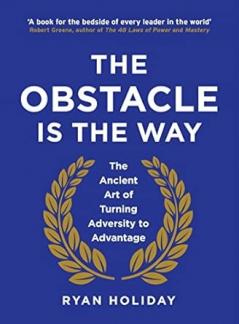 THE OBSTACLE IS THE WAY