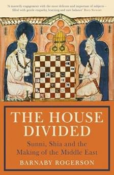 THE HOUSE DIVIDED: SUNNI SHIA AND THE MAKING OF THE MIDDLE EAST