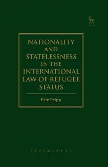 Nationality and Statelessness in the International Law of Refugee Status