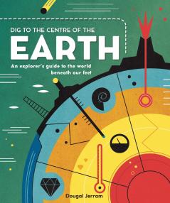 DIG TO THE CENTRE OF THE EARTH