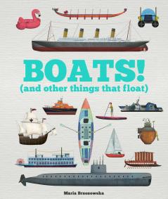 BOATS! (AND OTHER THINGS THAT FLOAT)
