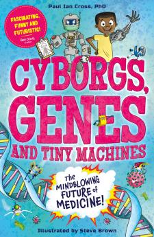 CYBORGS GENES AND TINY MACHINES