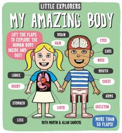 LITTLE EXPLORERS: MY AMAZING BODY