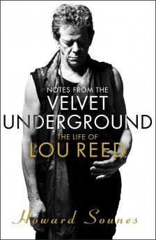Notes from the Velvet Underground: The Life of Lou Reed [Paperback] Sounes Howard