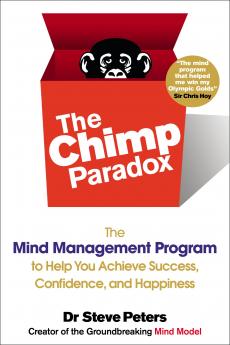 The Chimp Paradox: The Acclaimed Mind Management Programme to Help You Achieve Success Confidence and Happiness