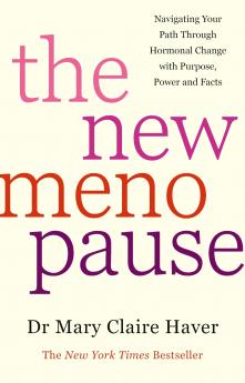 The New Menopause: Navigating Your Path through Hormonal Change with Purpose Power and Facts
