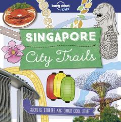 City Trails - Singapore (Lonely Planet Kids)