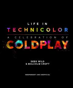 LIFE IN TECHNICOLOR: A CELEBRATION OF COLDPLAY
