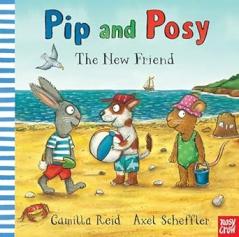 Pip and Posy: The New Friend