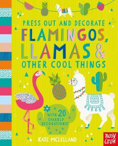 Press Out and Decorate: Flamingos Llamas and Other Cool Thi